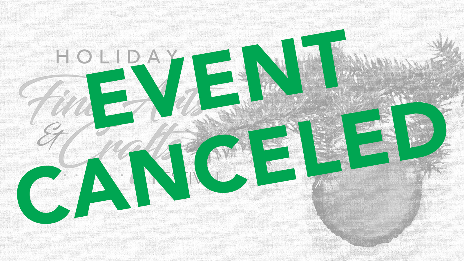 Holiday Fine Arts and Fine Crafts Festival Canceled